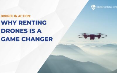 Warum das Mieten von Drohnen ein echter Game-Changer ist