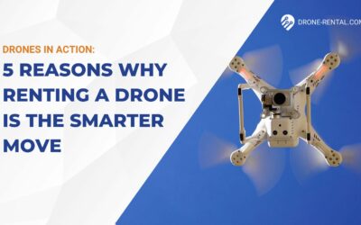 5 reasons why renting a drone is the smarter move