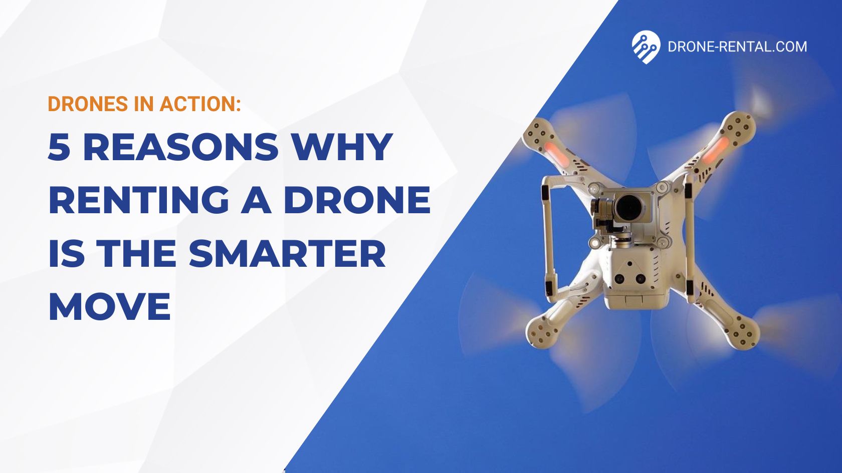 5 reasons why renting a drone is the smarter move