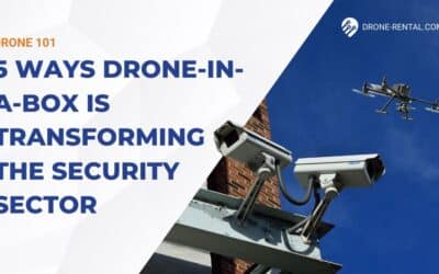 5 Wege, wie die Drohne den Sicherheitssektor verändert